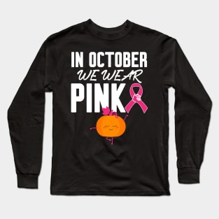 In October We Wear Pink Long Sleeve T-Shirt